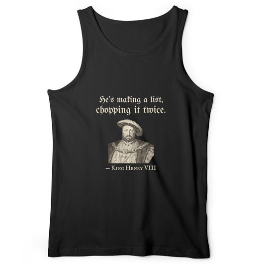 Henry VIII Making A List Chopping It Twice Tank Top
