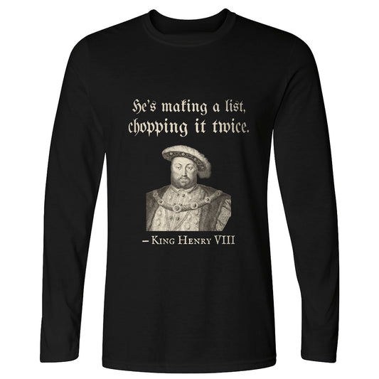 Henry VIII Making A List Chopping It Twice Long Sleeve T-Shirt
