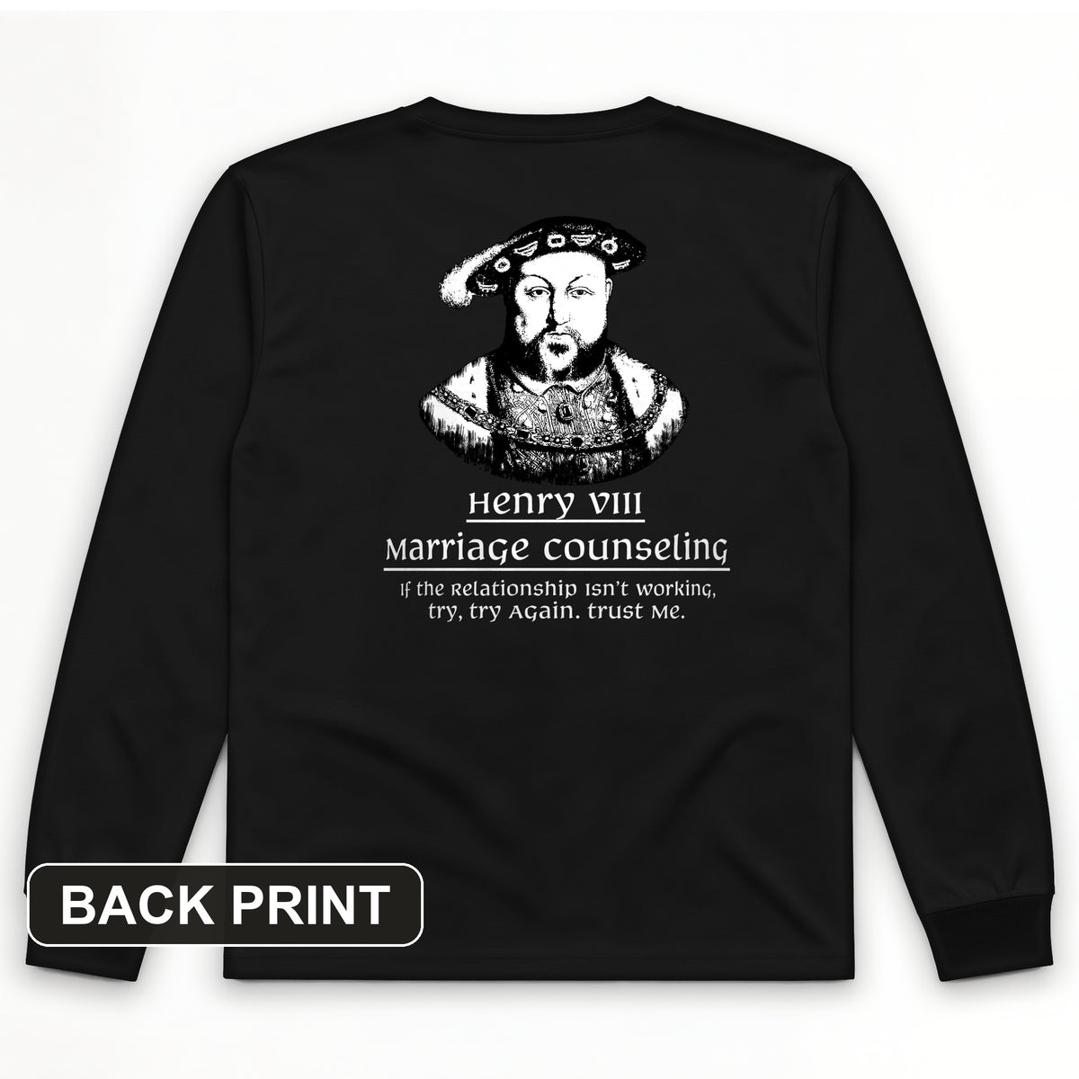 Henry VIII Try Again Back Print Long Sleeve T-Shirt