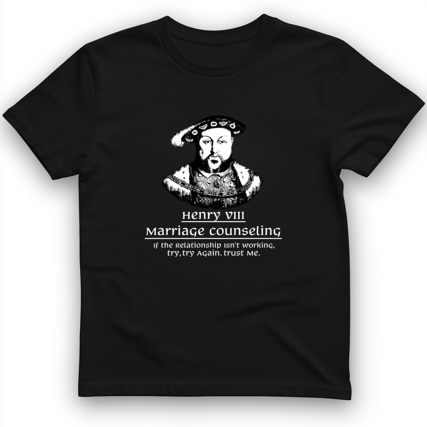 Henry VIII Try Again T- Shirt