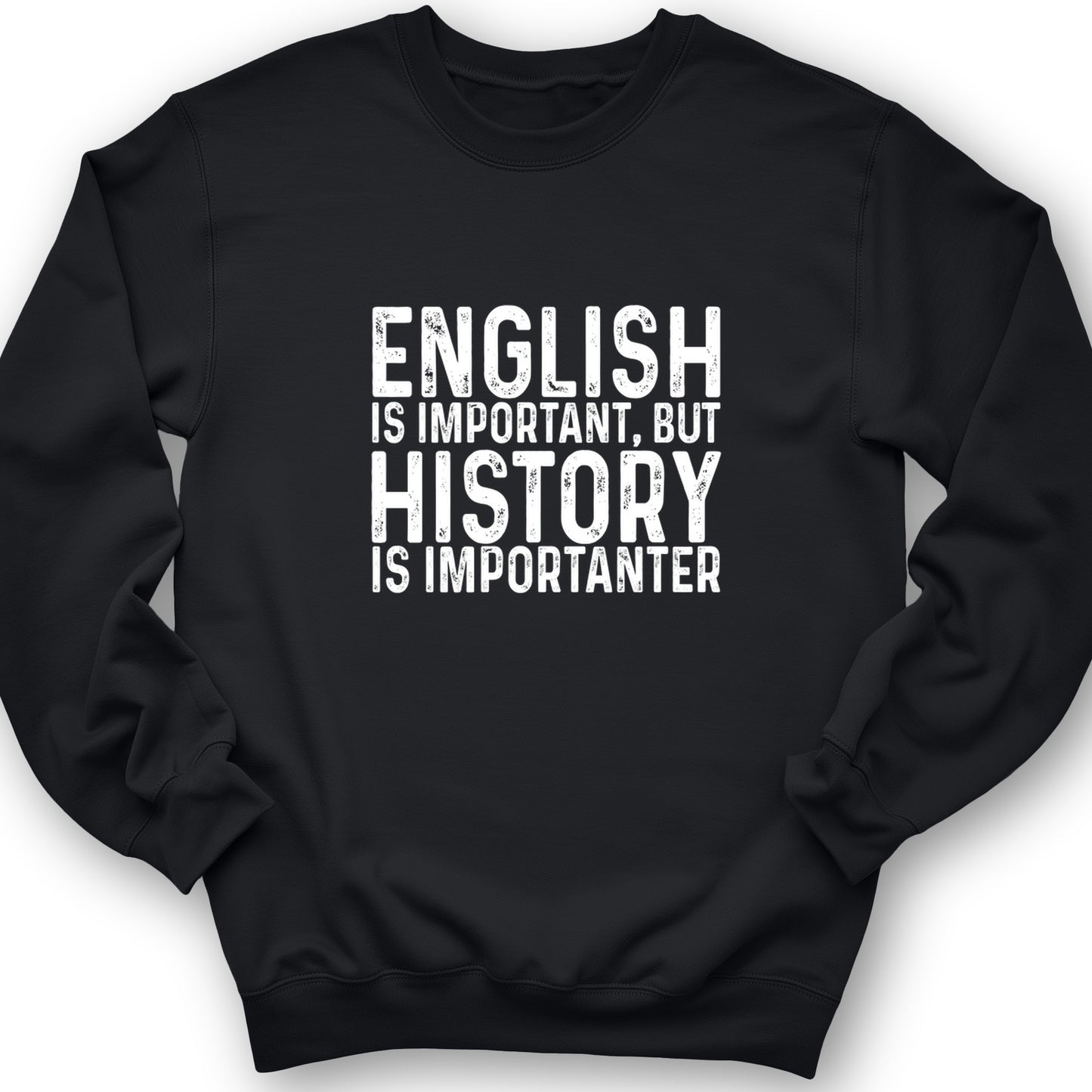 History Is Importanter Crewneck