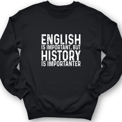 History Is Importanter Crewneck