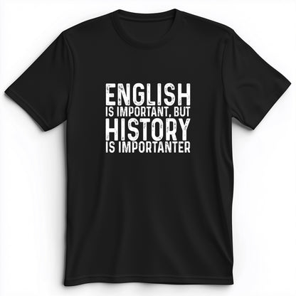 History Is Importanter Premium Tee