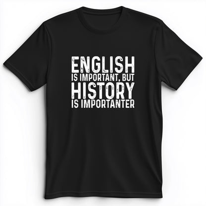 History Is Importanter Premium Tee