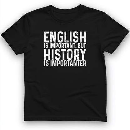History Is Importanter T-Shirt