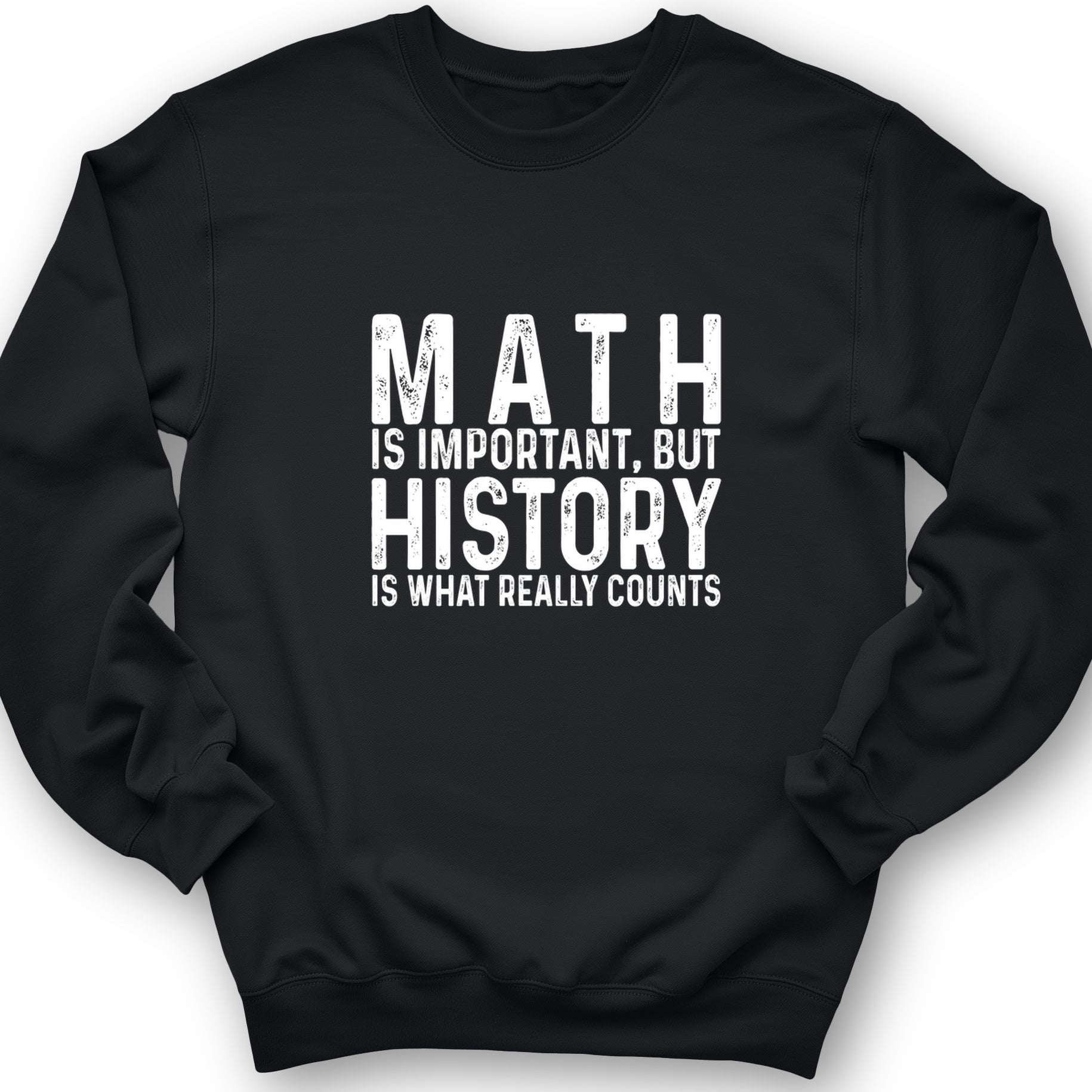 History Is What Really Counts Crewneck