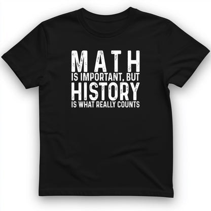 History Is What Really Counts T-Shirt