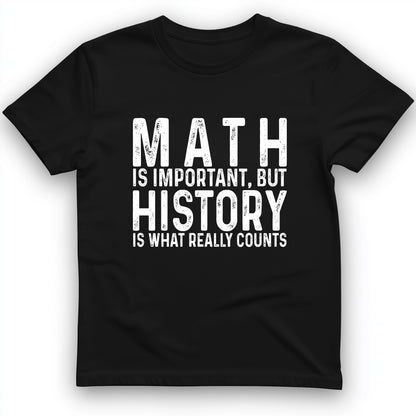 History Is What Really Counts T-Shirt