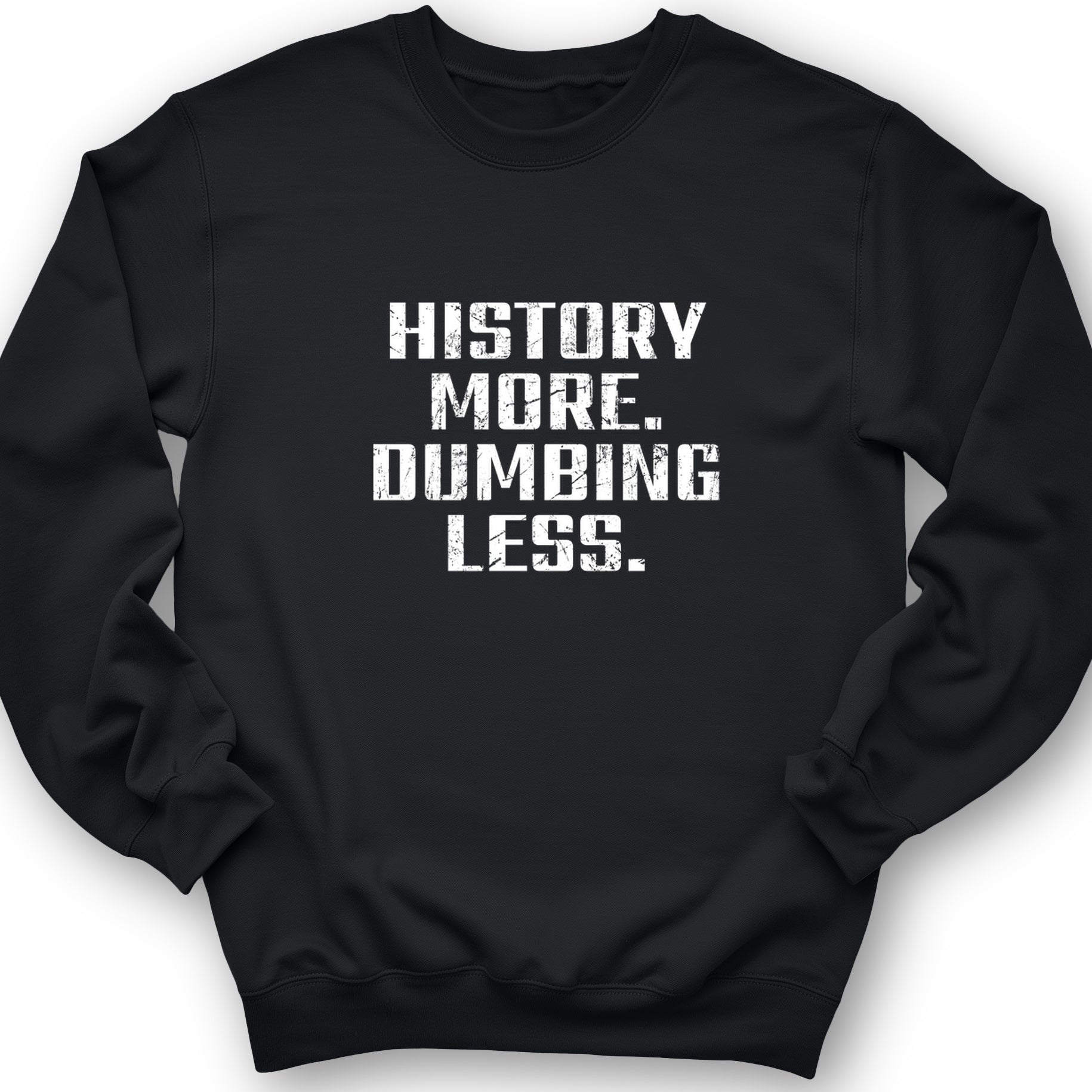 History More Dumbing Less Crewneck