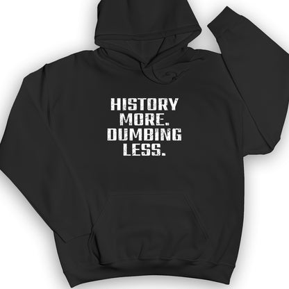 History More Dumbing Less Hoodie