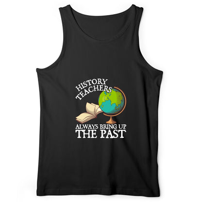 History Teachers Always Bring Up The Past Tank