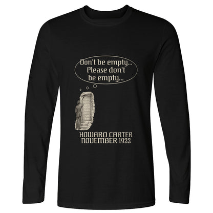 Howard Carter Dont Be Empty Long Sleeve T-Shirt