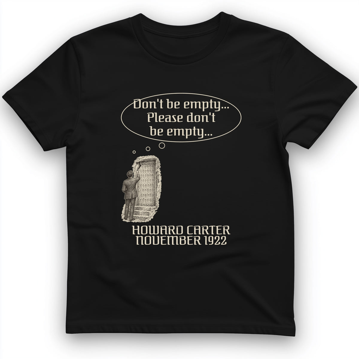 Howard Carter Dont Be Empty T-Shirt
