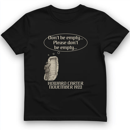 Howard Carter Dont Be Empty T-Shirt