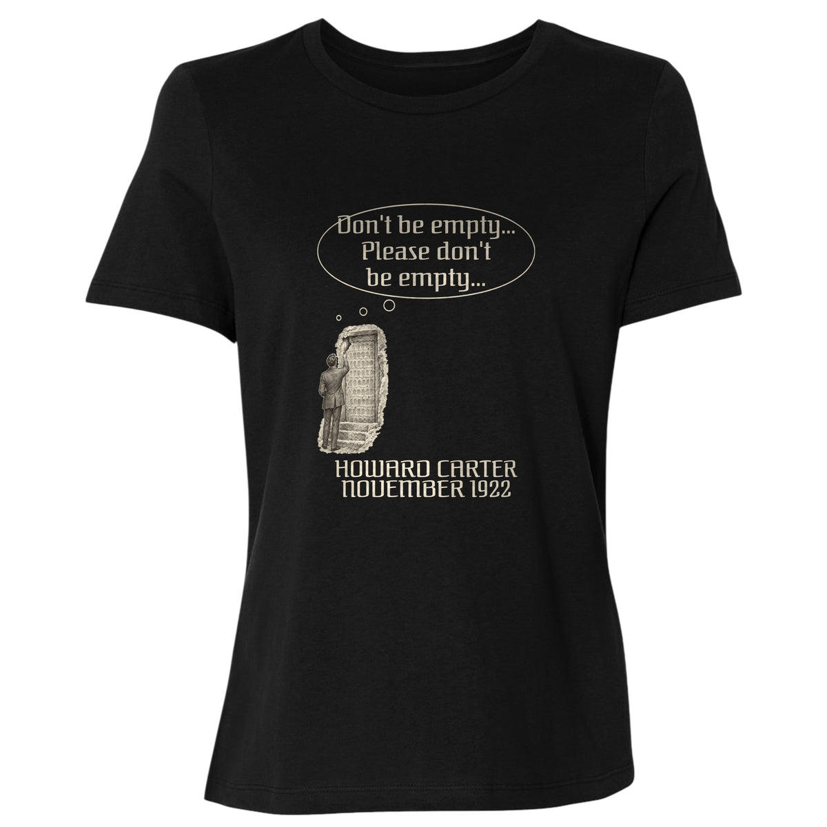 Howard Carter Dont Be Empty Women's T-Shirt