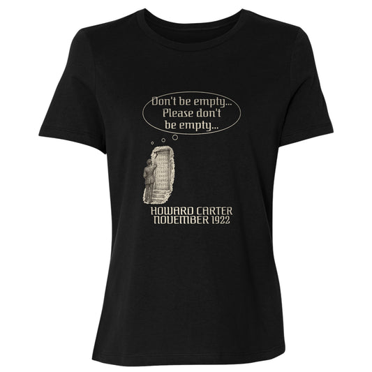 Howard Carter Dont Be Empty Women's T-Shirt