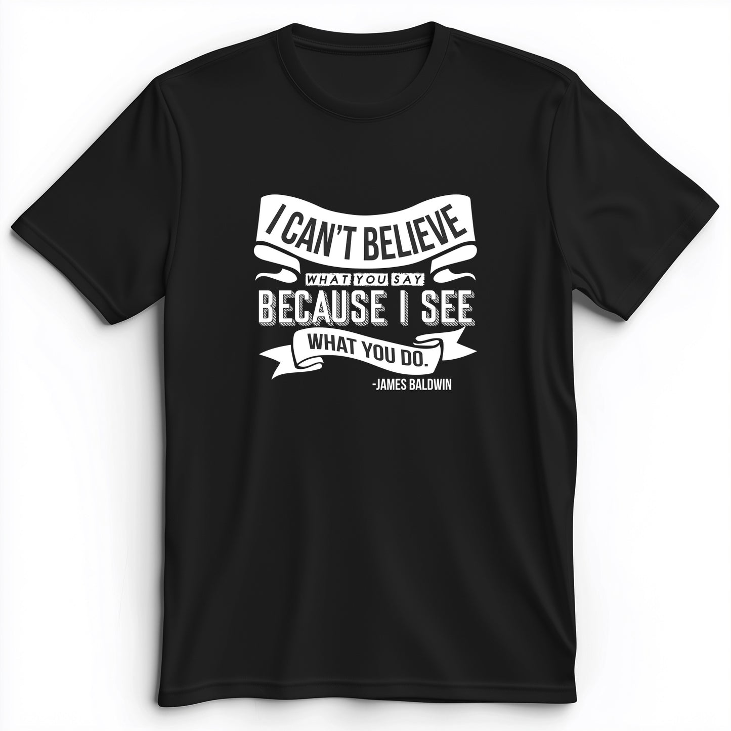 I Can't Believe What You Say Premium Tee