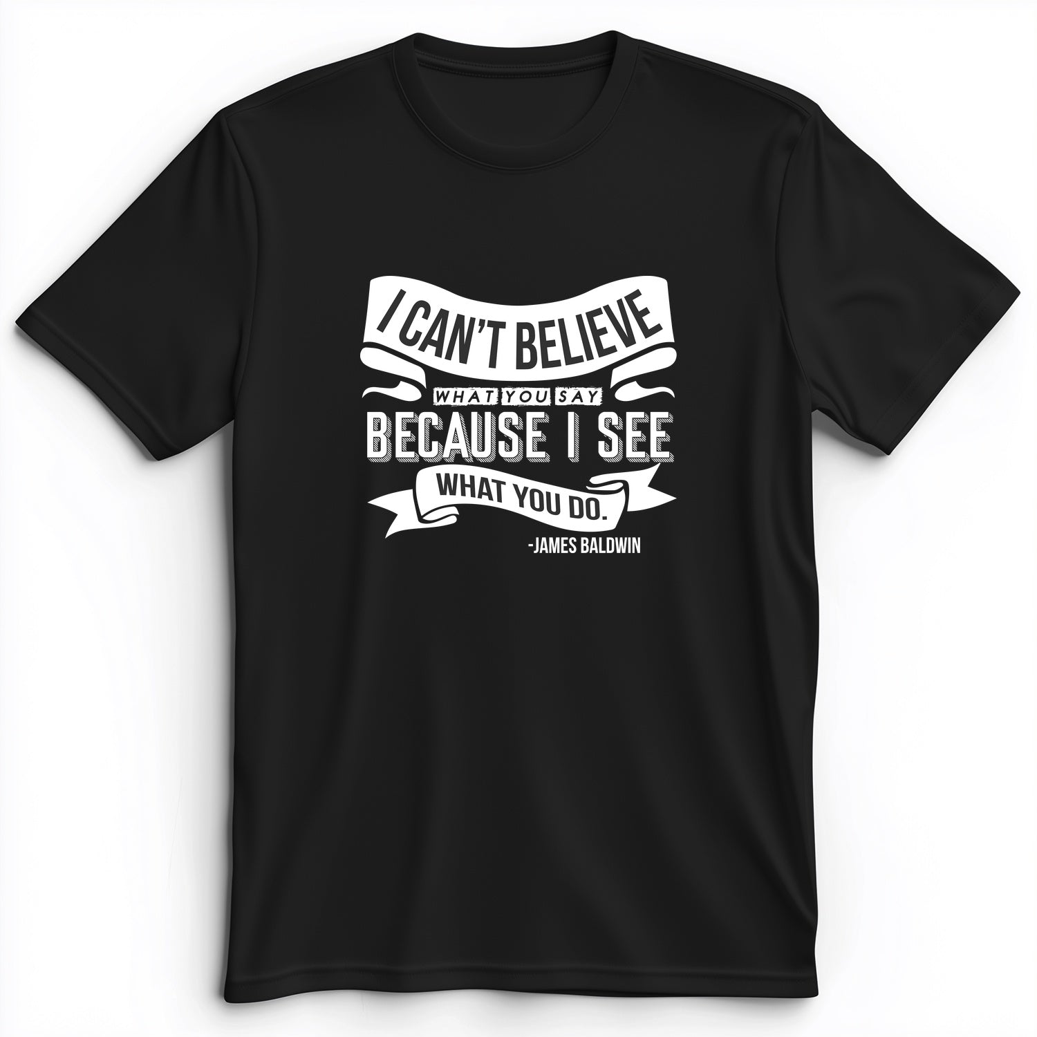 I Can't Believe What You Say Premium Tee