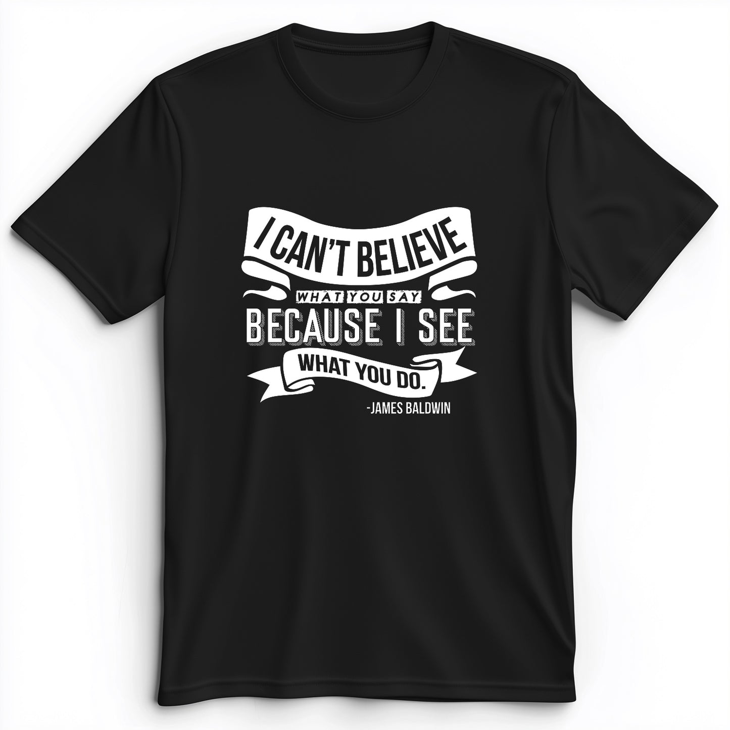 I Can't Believe What You Say Premium Tee
