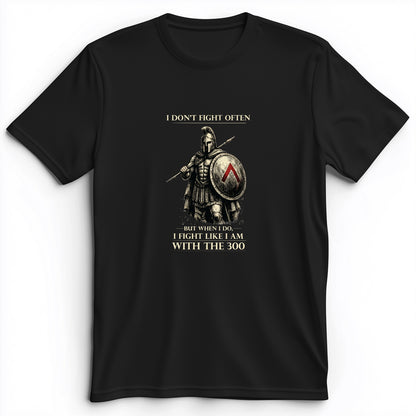 I Don't Fight Often Premium Tee