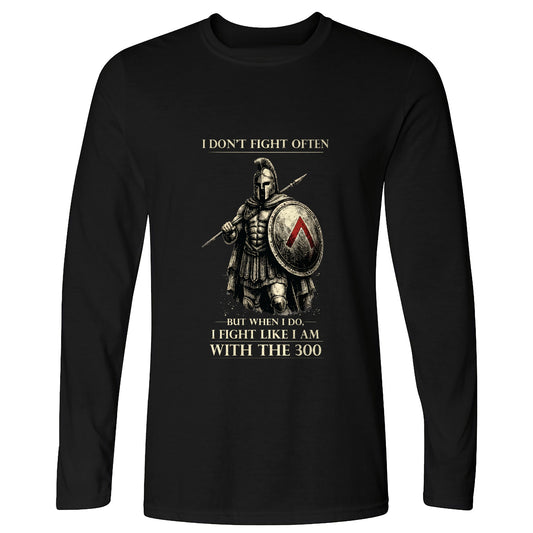 I Don't Fight Often Long Sleeve T-Shirt