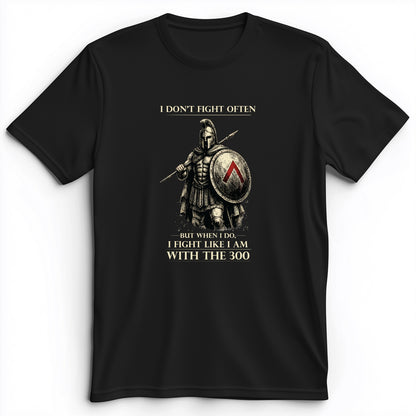I Don't Fight Often Premium Tee