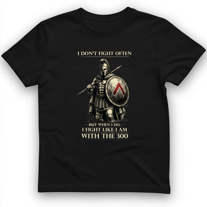 I Don't Fight Often T-Shirt