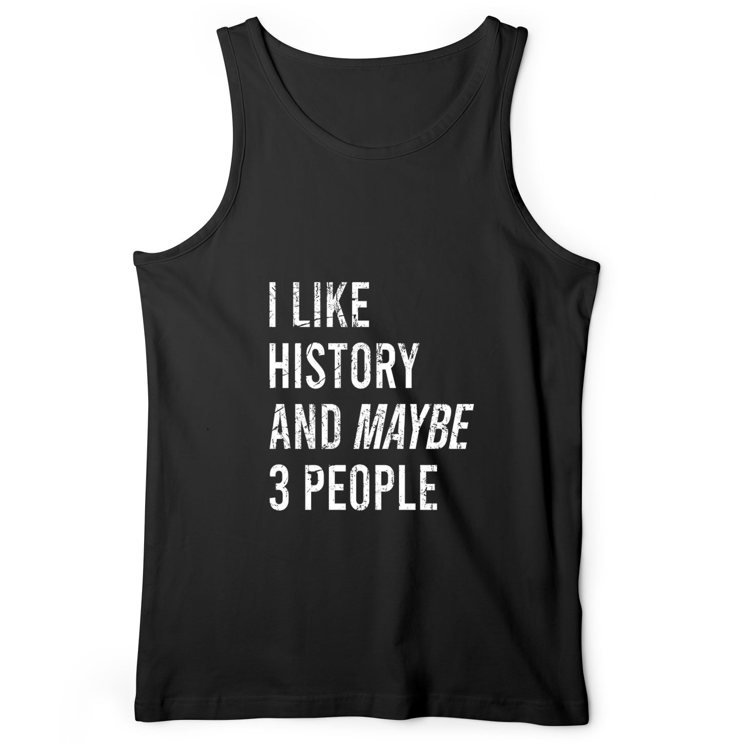 I Like History And Maybe 3 People Tank