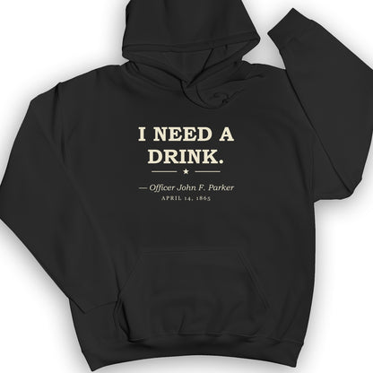 I Need a Drink Hoodie