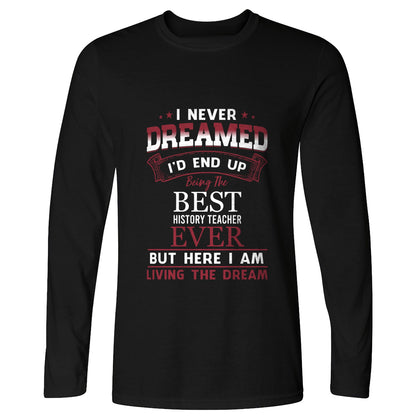 I Never Dreamed Long Sleeve T-Shirt