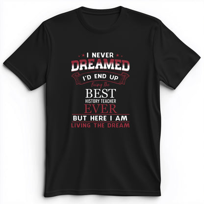I Never Dreamed Premium Tee