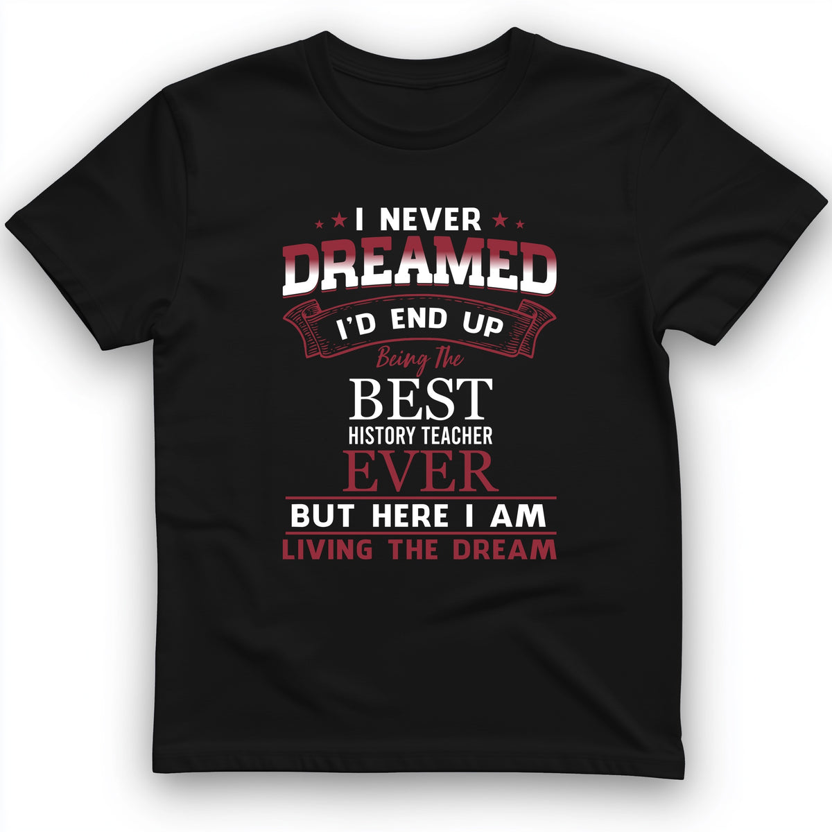 I Never Dreamed T-Shirt