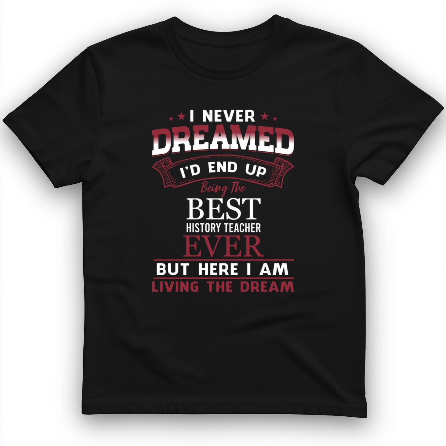 I Never Dreamed T-Shirt