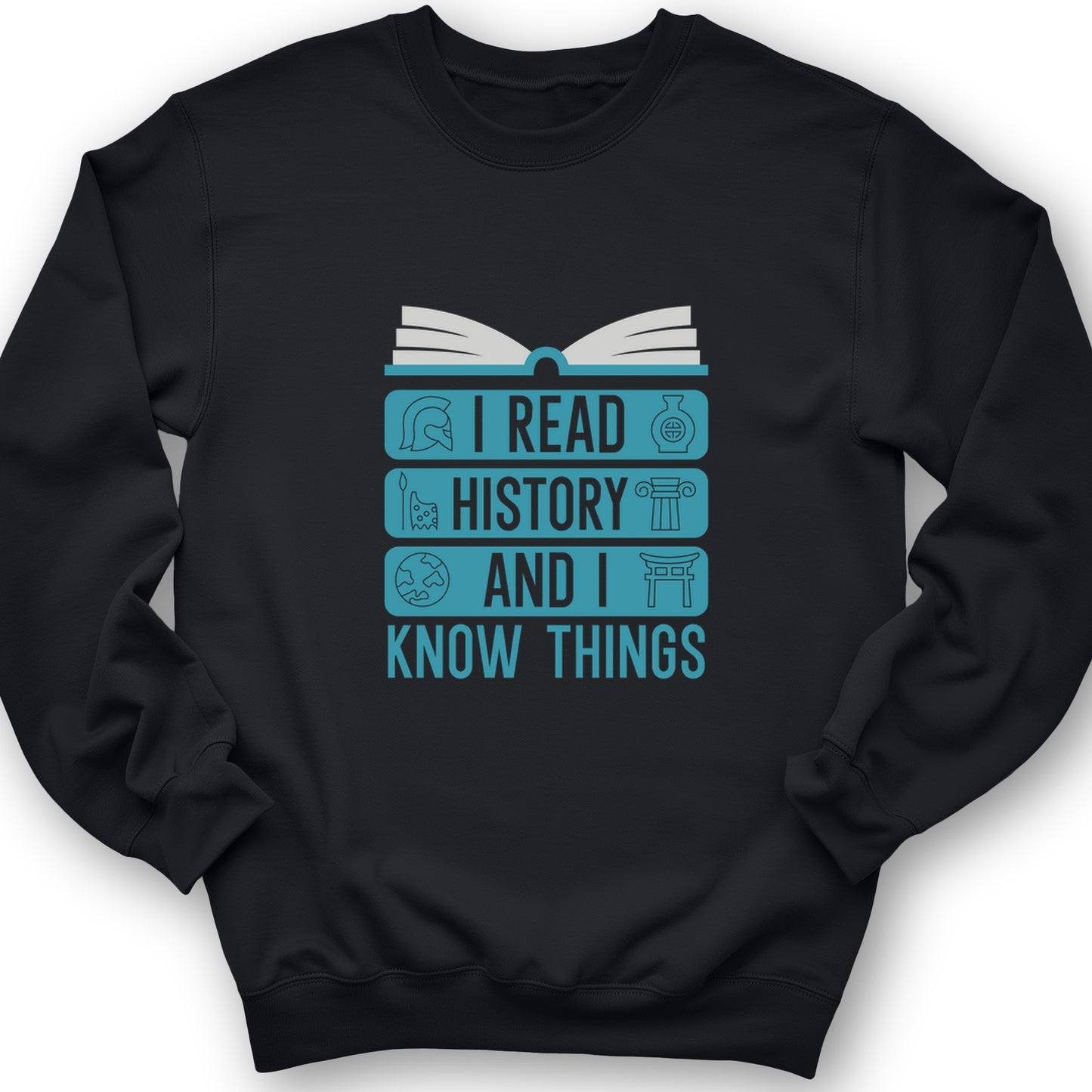 I Read History And Know Things Crewneck