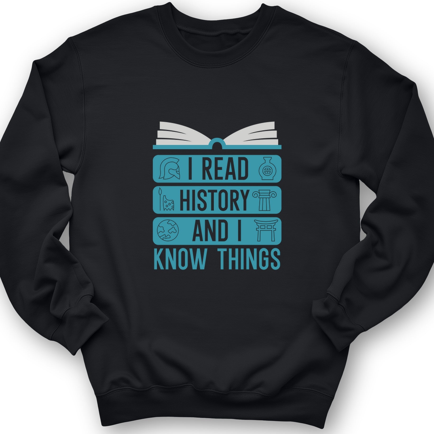 I Read History And Know Things Crewneck