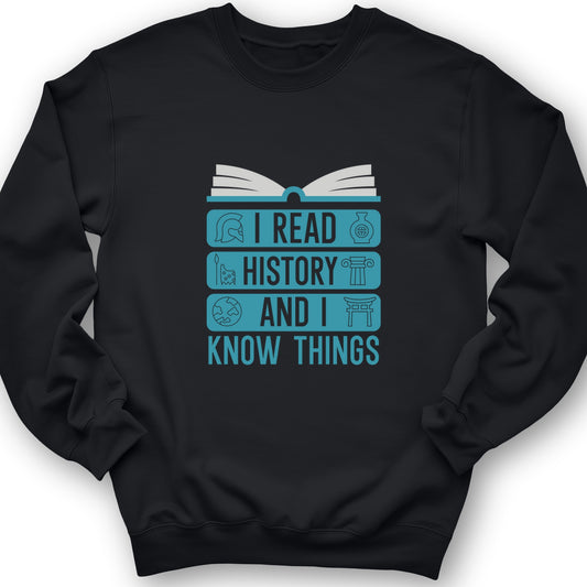 I Read History And Know Things Crewneck