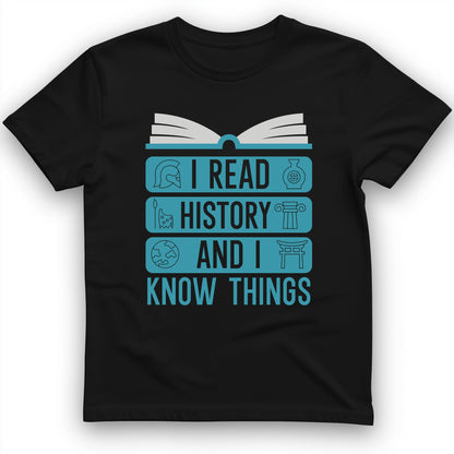 I Read History And Know Things T-Shirt