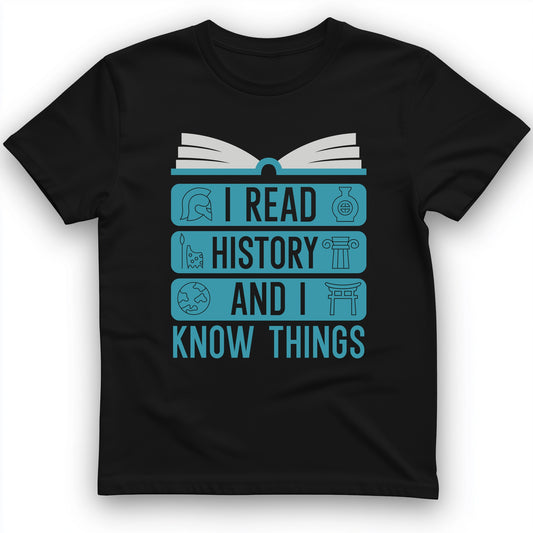 I Read History And Know Things T-Shirt