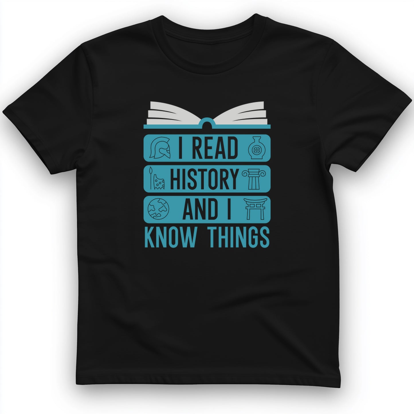 I Read History and Know Things T-Shirt
