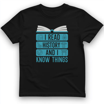 I Read History and Know Things T-Shirt