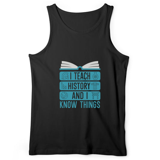 I Teach History And Know Things Tank