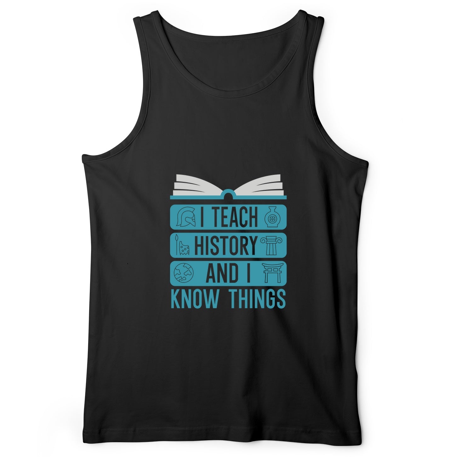 I Teach History And Know Things Tank