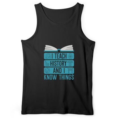 I Teach History And Know Things Tank