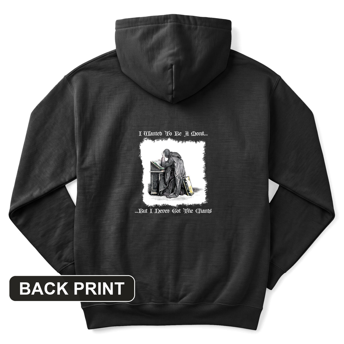 I Wanted To Be A Monk Back Print Hoodie