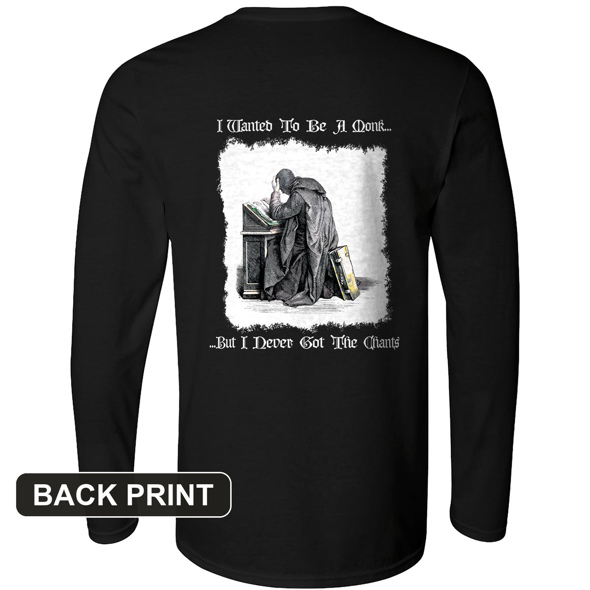 I Wanted To Be A Monk Back Print Long Sleeve T-Shirt