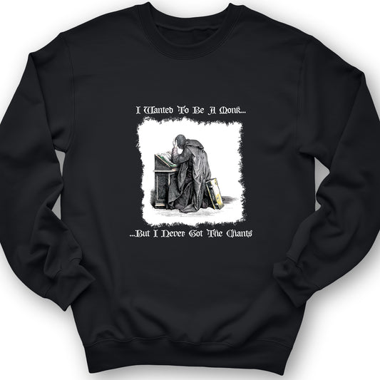 I Wanted To Be A Monk Crewneck
