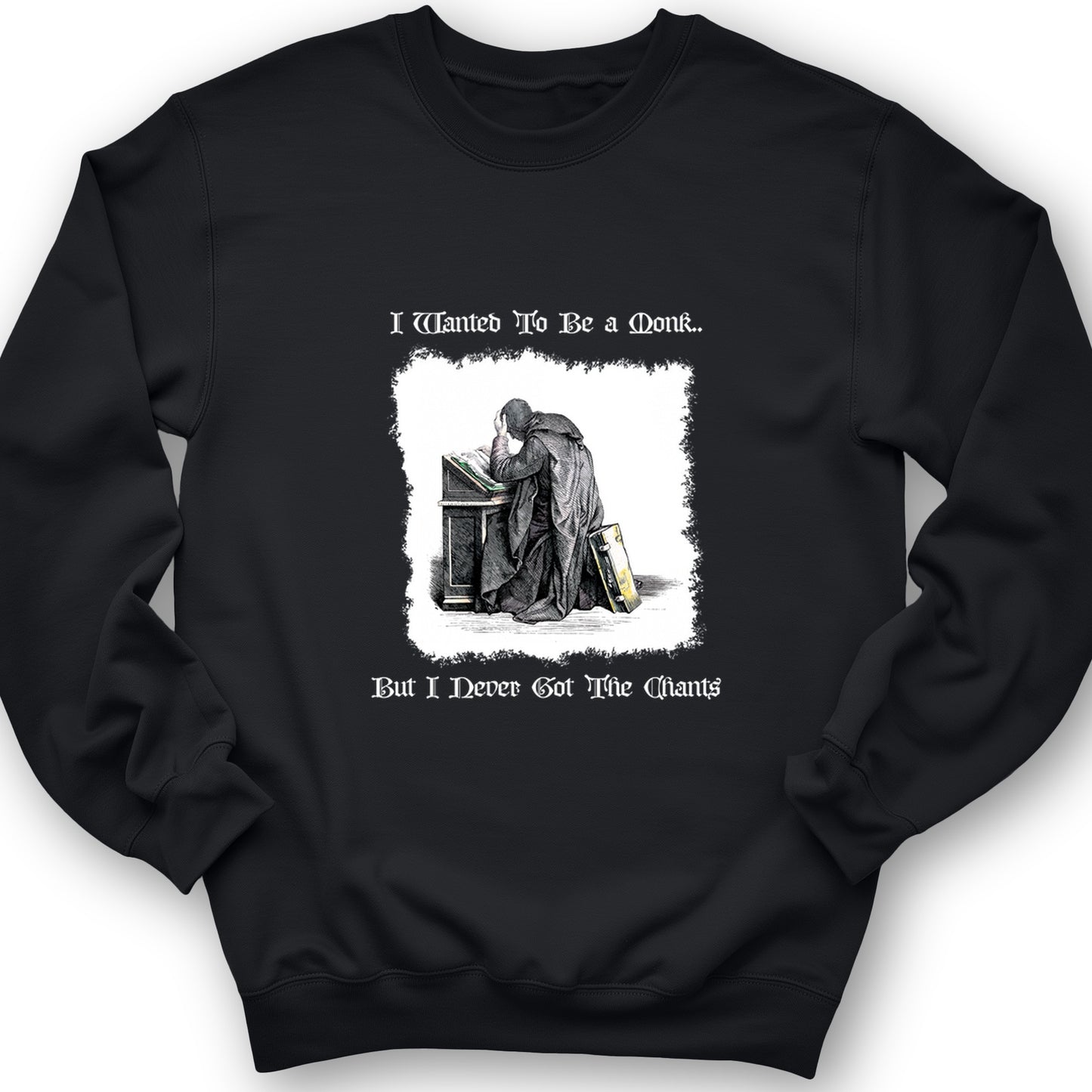 I Wanted To Be A Monk Crewneck