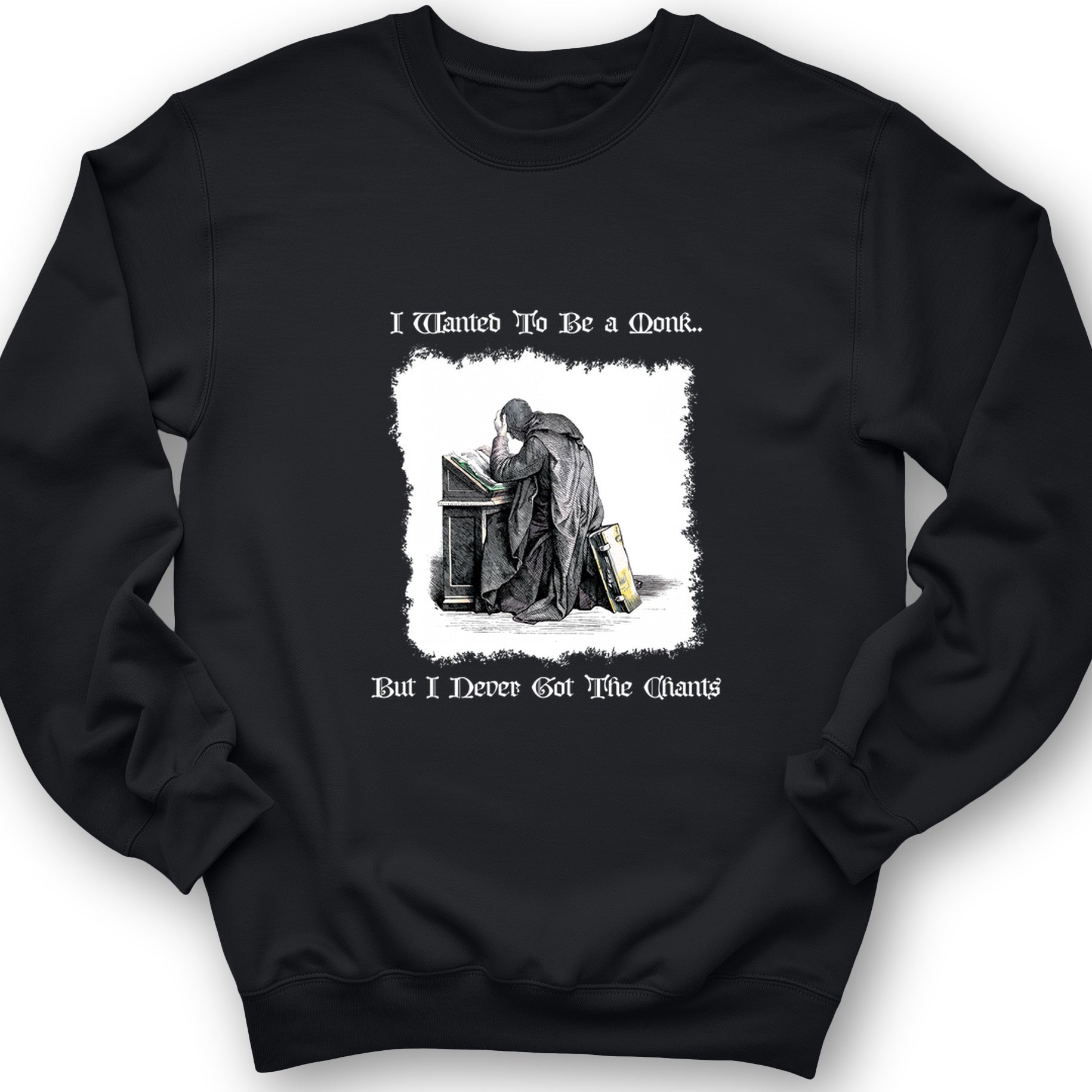 I Wanted To Be A Monk Crewneck