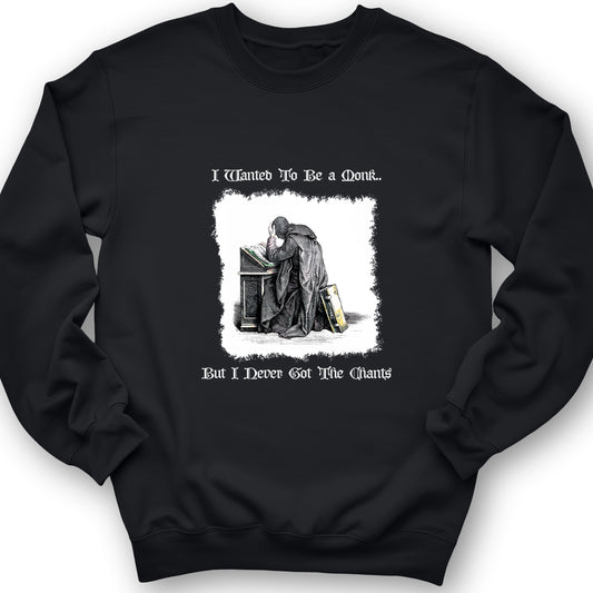 I Wanted To Be A Monk Crewneck