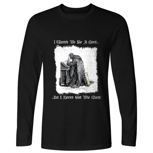 I Wanted To Be A Monk Long Sleeve T-Shirt